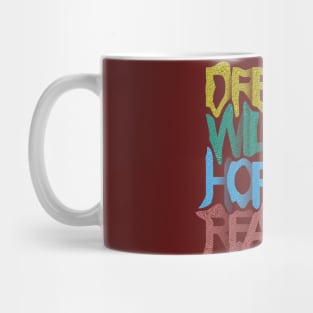 Dream ,Will, Hopes, Realizing Mug